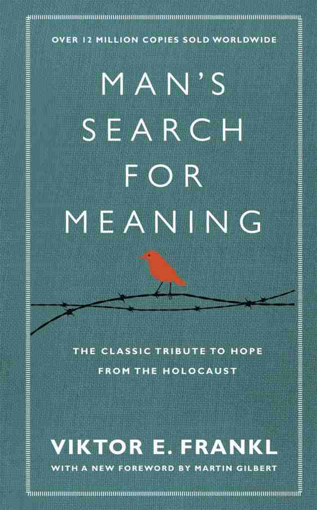 Mans Search for Meaning The Classic Tribute to Hope from the Holocaust