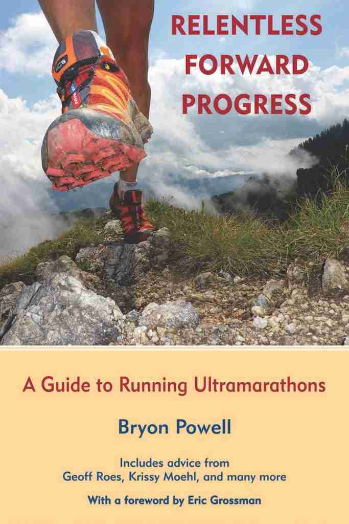 Relentless Forward Progress A Guide to Running Ultramarathons