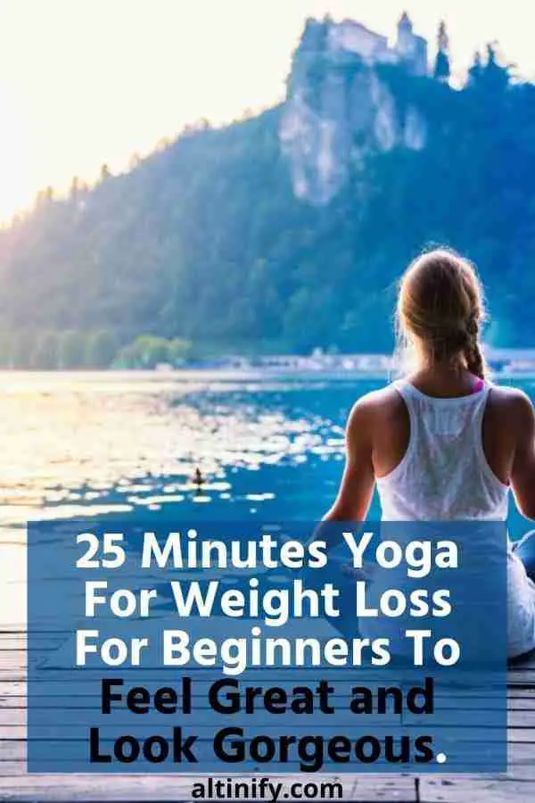 25 Minutes Yoga For Weight Loss For Beginners [With Videos]