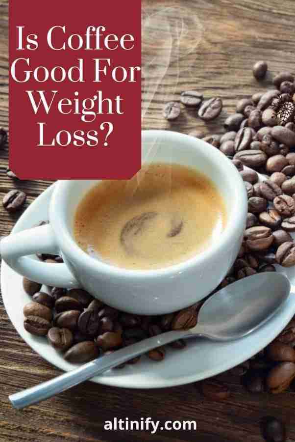 Is Coffee Good For Weight Loss? What Does Science Say