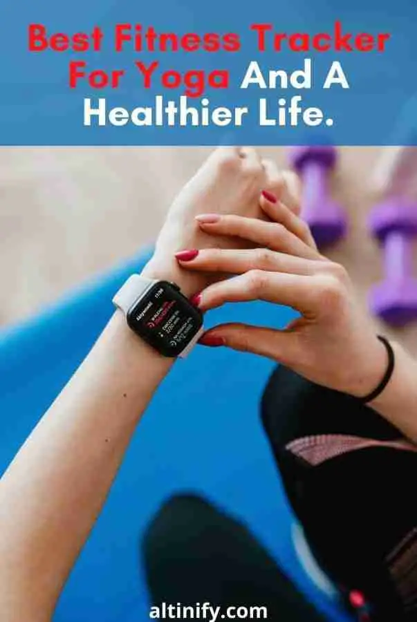 Best Fitness Trackers For Yoga And a Healthier Life