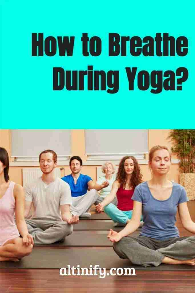 This Is The Proper Way To Breathe During Yoga Altinify