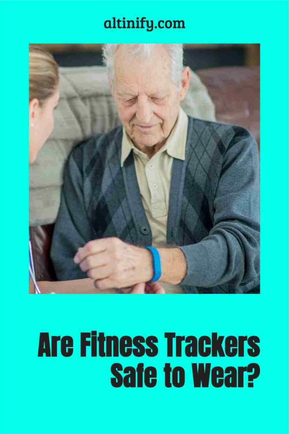 Are Fitness Trackers Safe to Wear?