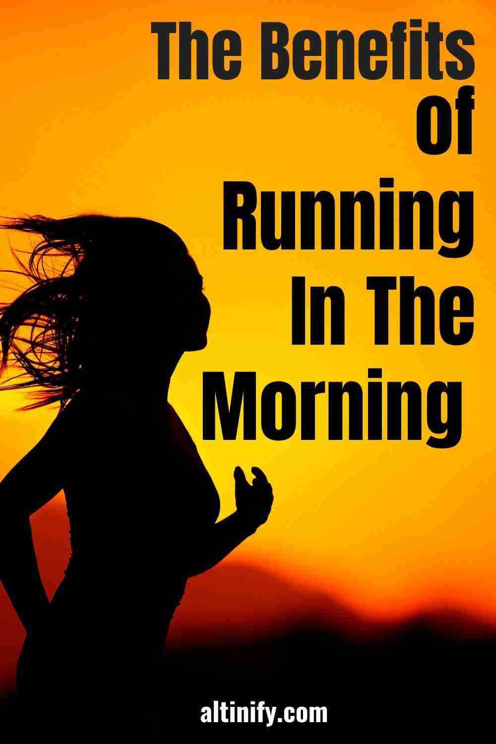Benefits of Running In The Morning 3 17 Benefits of Running In The Morning - Science-Based