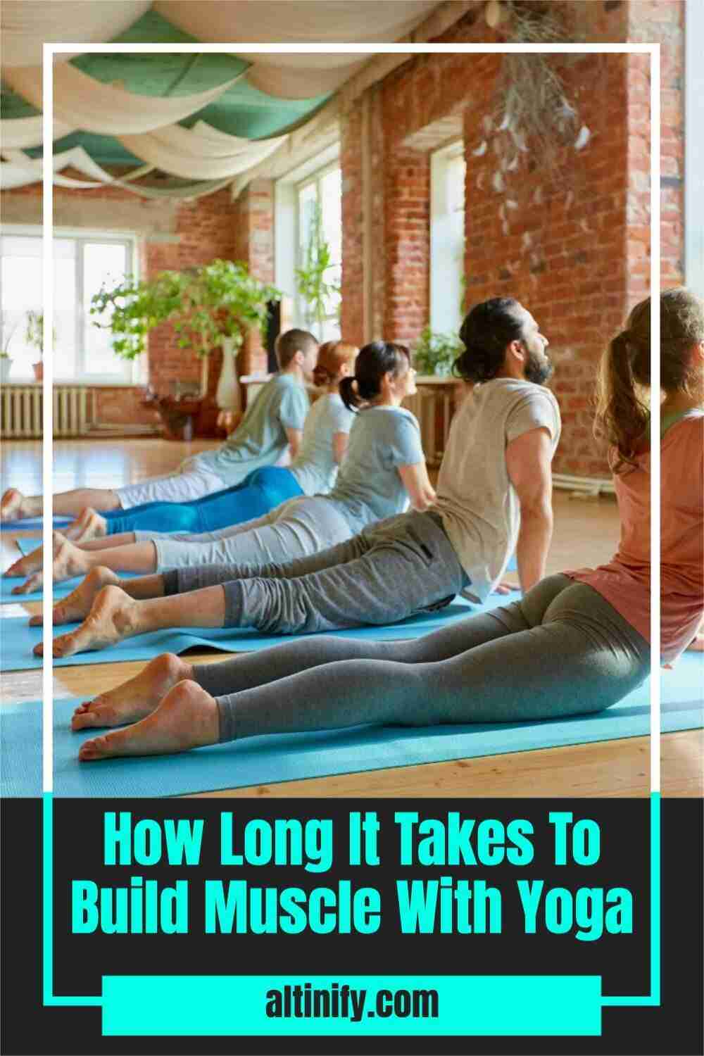 This Is How Long It Takes To Build Muscle With Yoga