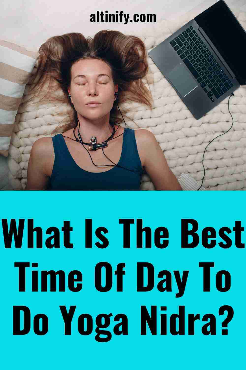 The Best Time Of Day To Do Yoga Nidra