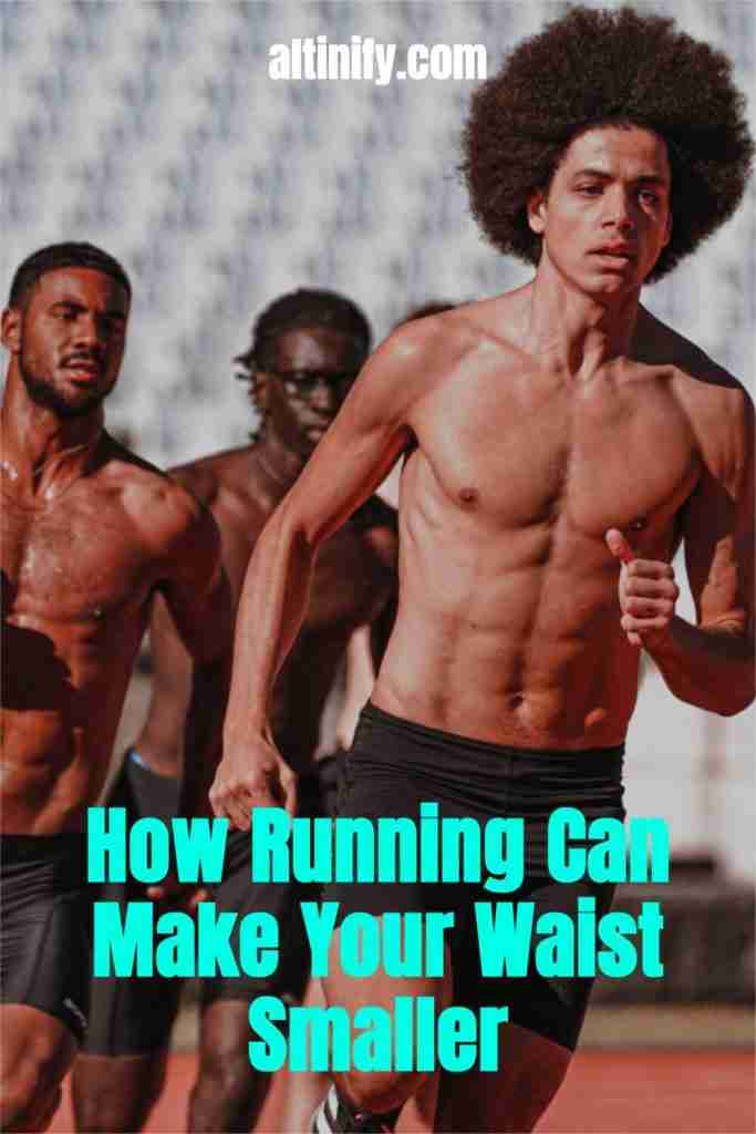 Here’s How Running Can Make Your Waist Smaller Altinify
