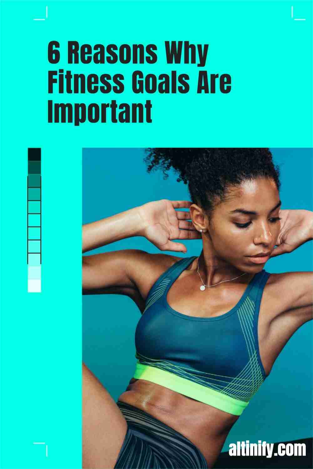 Reasons Why Fitness Goals Are Important 6 Reasons Why Fitness Goals Are Important