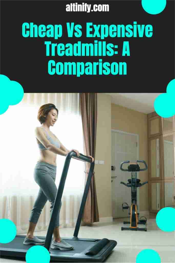 Cheap Vs. Expensive Treadmills A Comparison Altinify