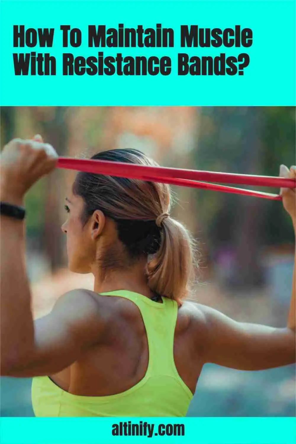 How To Maintain Muscle With Resistance Bands