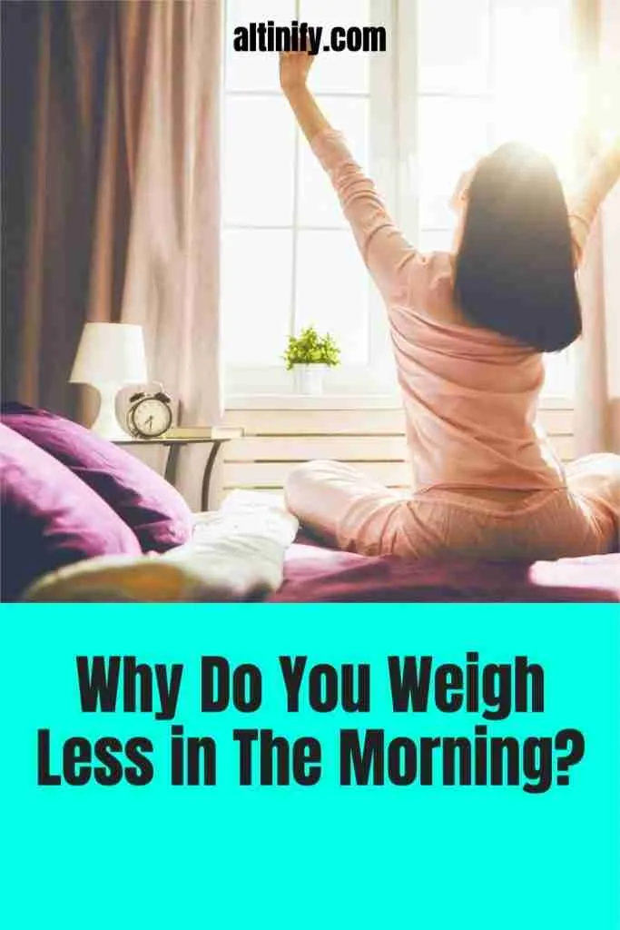 Why Do I Weigh Less In The Morning? Altinify