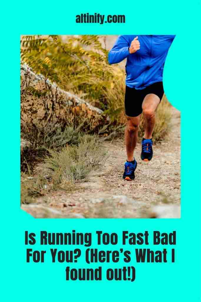 Is Running Too Fast Bad For You? (Here’s What I Found Out!) Altinify