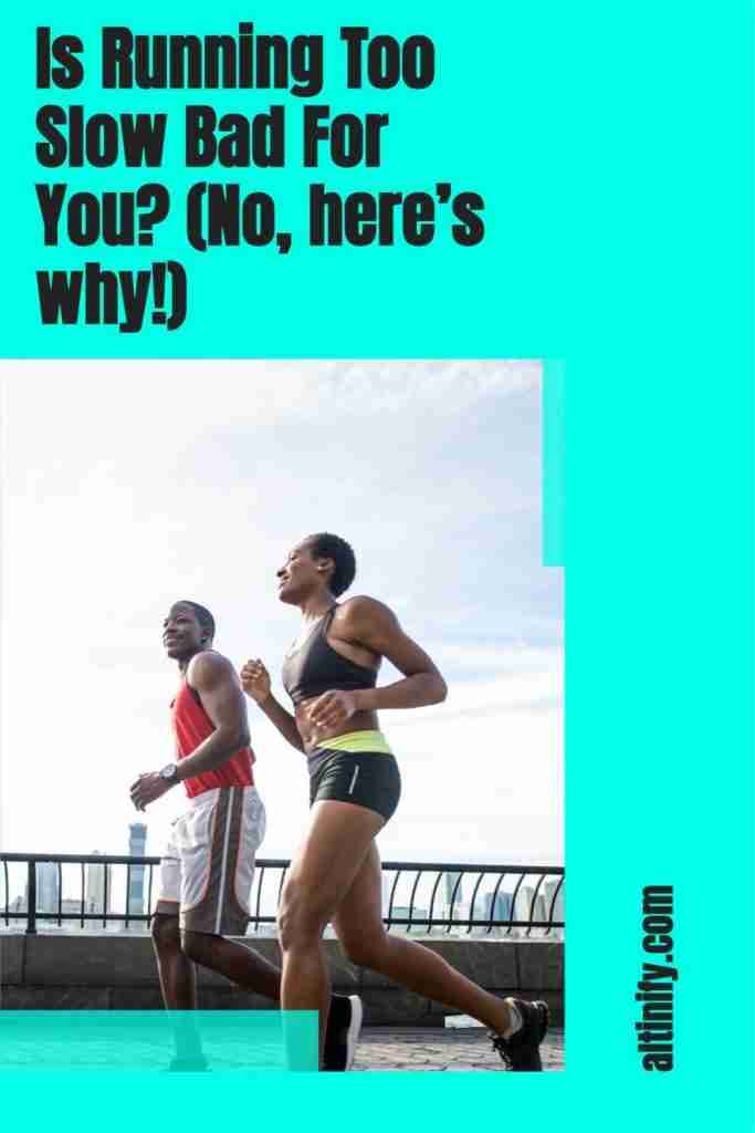 Is Running Too Slow Bad For You No And Here s Why Altinify