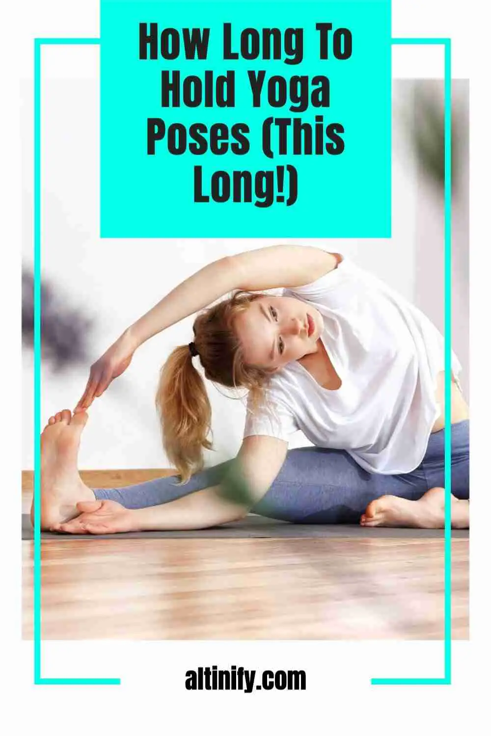 How Long To Hold Yoga Poses (This Long!)